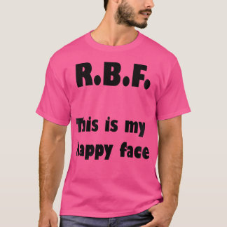 R.B.F. Esta Es Mi Camiseta De Cara Feliz