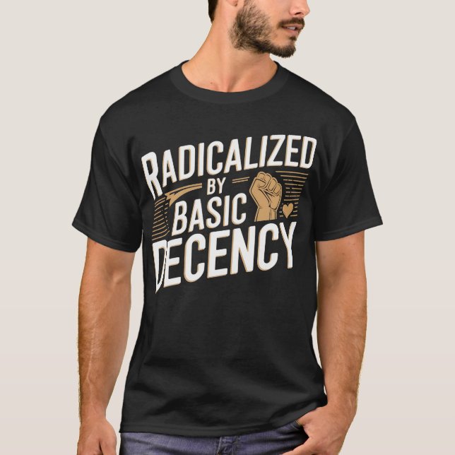 Radicalizado por la camiseta de decencia básica (Anverso)