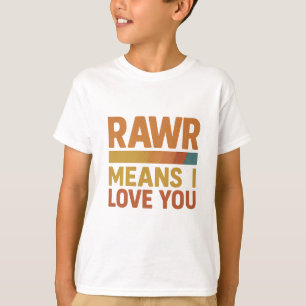 Rawr Significa Que Te Amo Camiseta De Niños - Dino