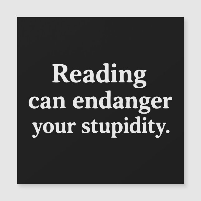 Reading can endanger your stupidity (Anverso)