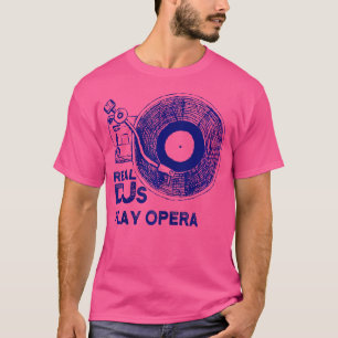 Real Djs Juega Camisa De Ópera Para Opera Dj Opera