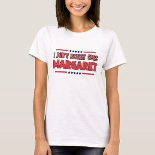 Realmente no me importa la camiseta de Margaret Qu