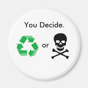 Recicle o muerte: Usted decide el imán