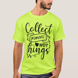 Recolectar Momentos No Cosas Camisetas