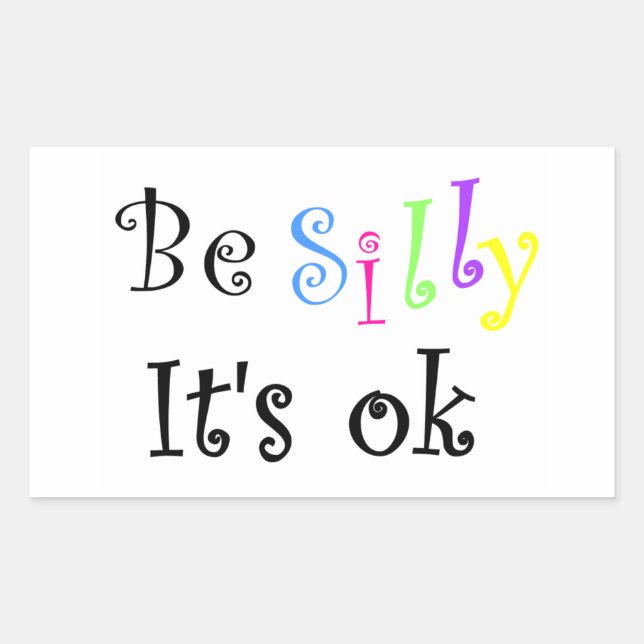 Rectangular Be Silly It's ok-rectángle pegatina (Anverso)
