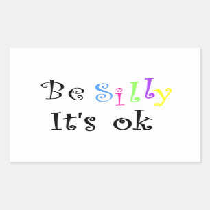 Rectangular Be Silly It's ok-rectángle pegatina