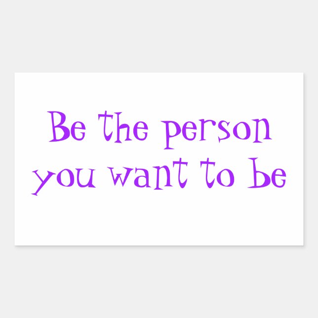 Rectangular Sé la persona que quieres ser pegatina (Anverso)