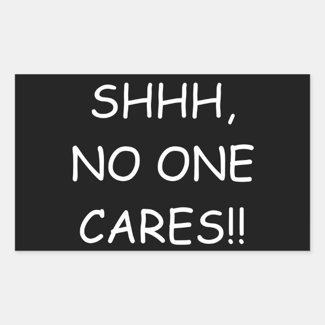 Rectangular "Shhh, a nadie le importa" Pegatina  (Anverso)