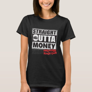 Recto Fuera Del Dinero Porque Camiseta De Coche De