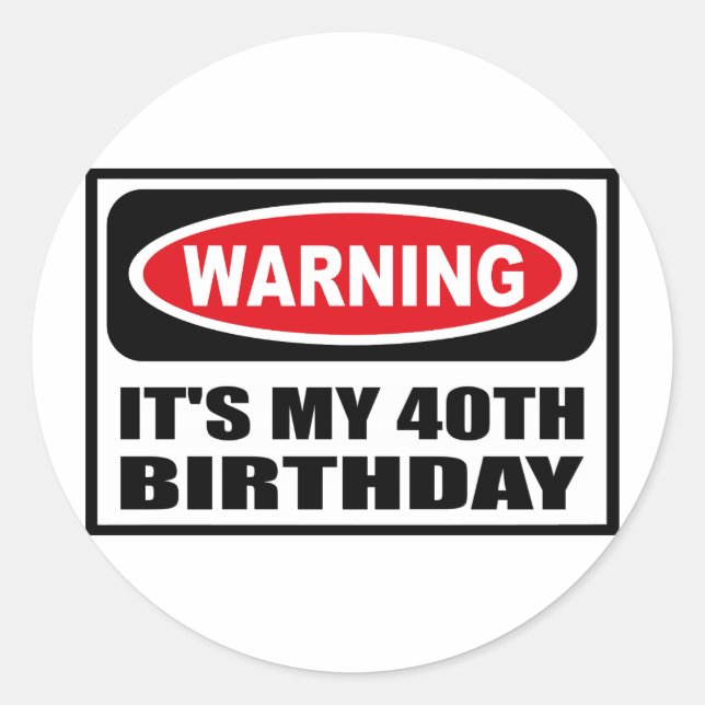 Redonda Advertencia: ES MI CUARENTA Pegatina DE CUMPLEAÑOS (Anverso)