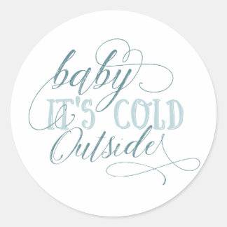 Redonda Baby It's Cold Outside Script Quote Pegatina