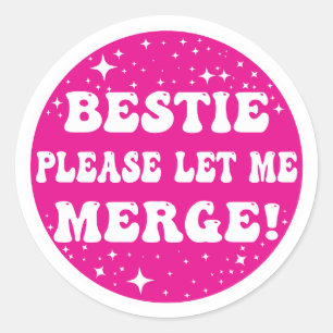 Redonda ¡Bestie Por Favor Déjame Fusionarme! - Pegatina de