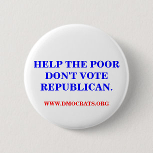 REDONDA DE 5 CM AYUDAR A LOS POBRES A NO VOTAR REPUBLICANOS. CHAPA