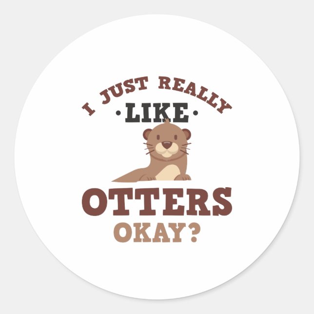 Redonda Me Gusta Realmente Otters Funny Cita Pegatina (Anverso)