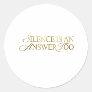 Redonda Pegatina de cita Silence Is An Answer Too oro