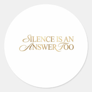 Redonda Pegatina de cita Silence Is An Answer Too oro