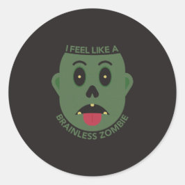 Redonda Pegatina de Me Siento Como Un Zombi Sin Cerebro