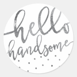 Redonda PEGATINA | Moderno Gris Hello Handsome Script Boy