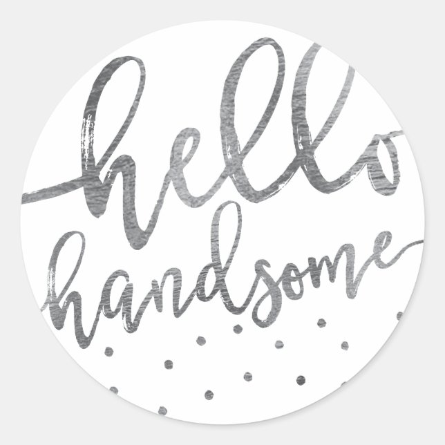 Redonda PEGATINA | Moderno Gris Hello Handsome Script Boy (Anverso)