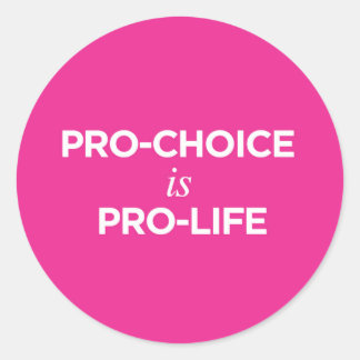 Redonda Pro-Choice es Pro-Life - Pegatina