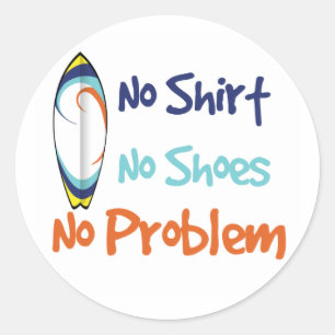 Redonda Sin Camisa, Sin Zapatos, Sin Problemas - Pegatina
