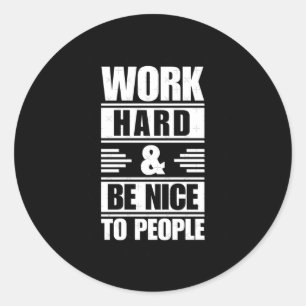 Redonda Trabajar duro ser amable con la gente Pegatina