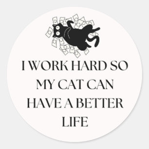 Redonda Trabajo Duro Para Que Mi Gato Tenga una Pegatina d