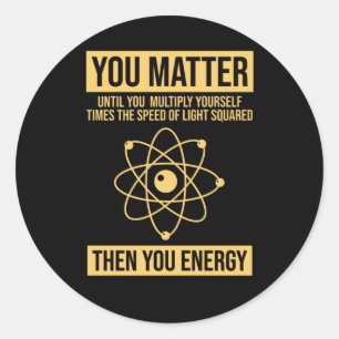 Redonda Tú Entonces Tu Energía - Funny Pegatina De Ciencia