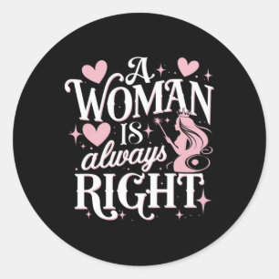 Redonda Una Mujer Siempre Tiene Razón Pegatina