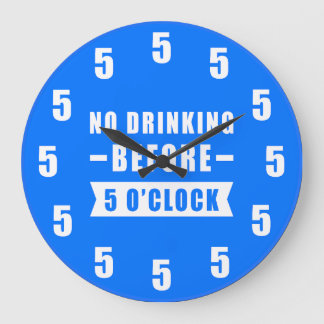 Redondo Grande No Beber Antes de las 5 en punto - Reloj Divertido