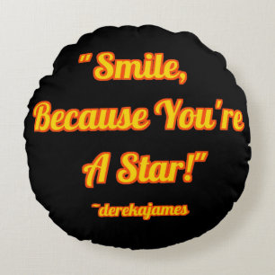 Redondo ¡Sonrisa, porque usted es una estrella!  Cojín