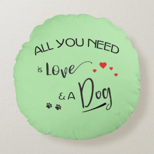 Redondo ¡Todo lo que necesitas es amor y un perro! Cojín r