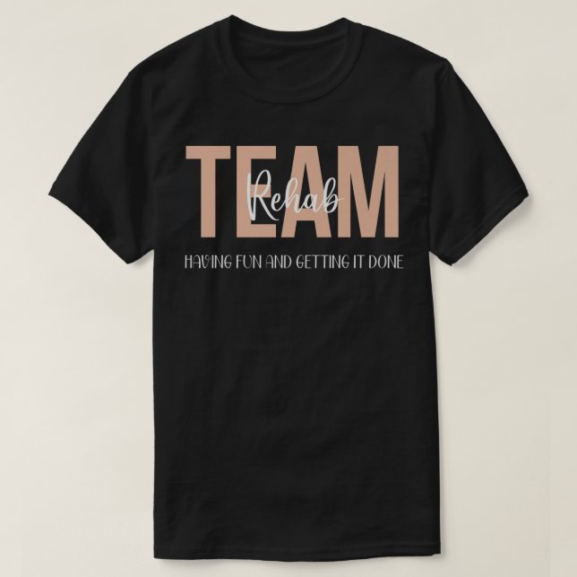 Rehab Therapy Team Camisetas Divirtiéndose Y Condu (Diseño del anverso)