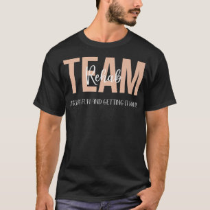 Rehab Therapy Team Camisetas Divirtiéndose Y Condu