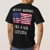 Relájate Gringo Soy Ciudadano De EE. UU. Camiseta