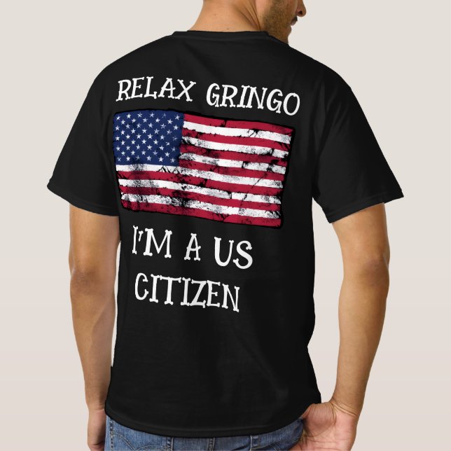 Relájate Gringo Soy Ciudadano De EE. UU. Camiseta (Reverso)