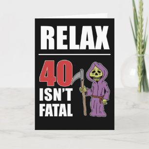 Relaje 40 no es tarjeta de cumpleaños fatal del
