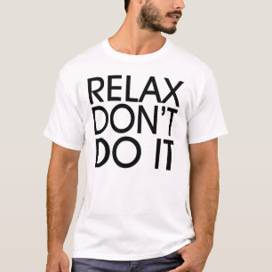 Relax no lo hace camiseta