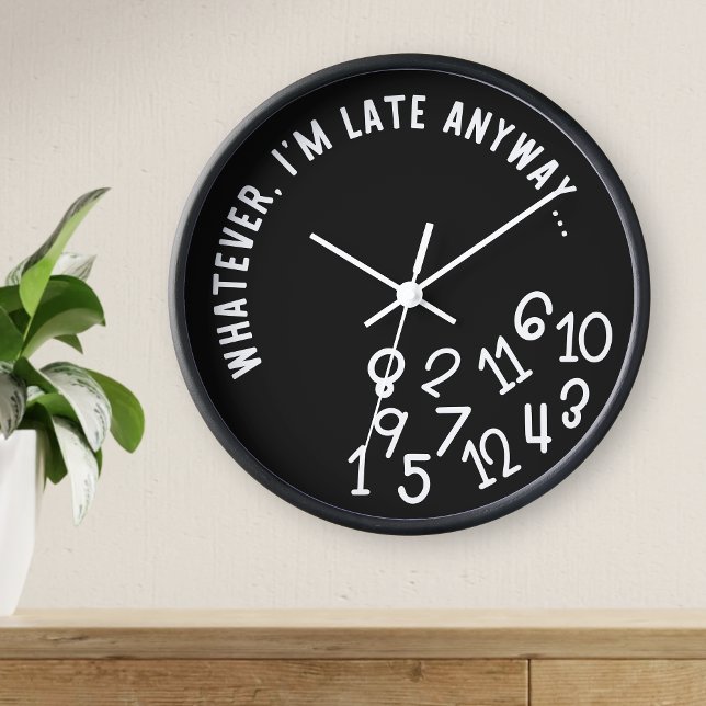 Reloj Como sea, estoy atrasado de todos modos, divertido (Subido por el creador)