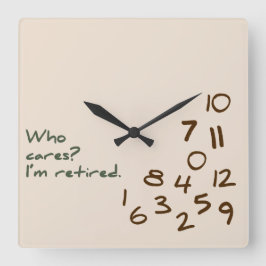 Reloj Cuadrado ¿A quién le importa? Estoy jubilado.