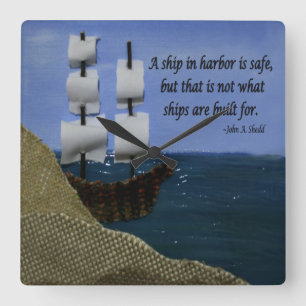 Reloj Cuadrado A Ship in Harbor is Safe Inspirational Quotation