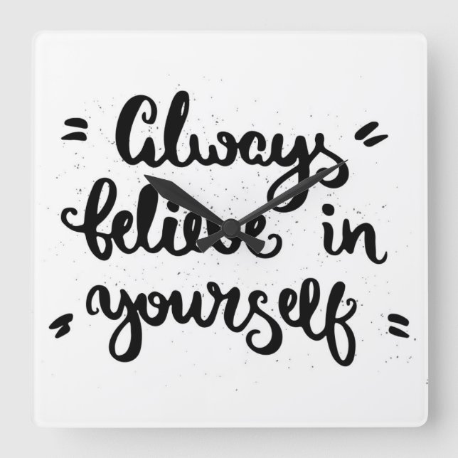 Reloj Cuadrado Always Believe In Yourself (Anverso)
