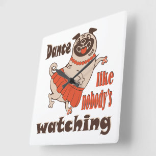 Reloj Cuadrado Baila como nadie ve a la chica Pug Dog