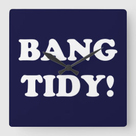 RELOJ CUADRADO "¡BANG TIDY!"