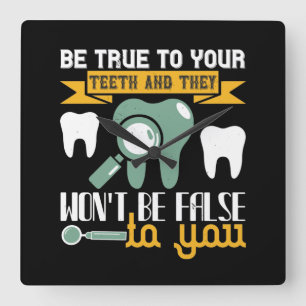 Reloj Cuadrado Be True To Your Teeth And They