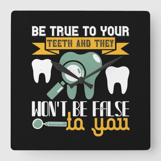 Reloj Cuadrado Be True To Your Teeth And They (Anverso)