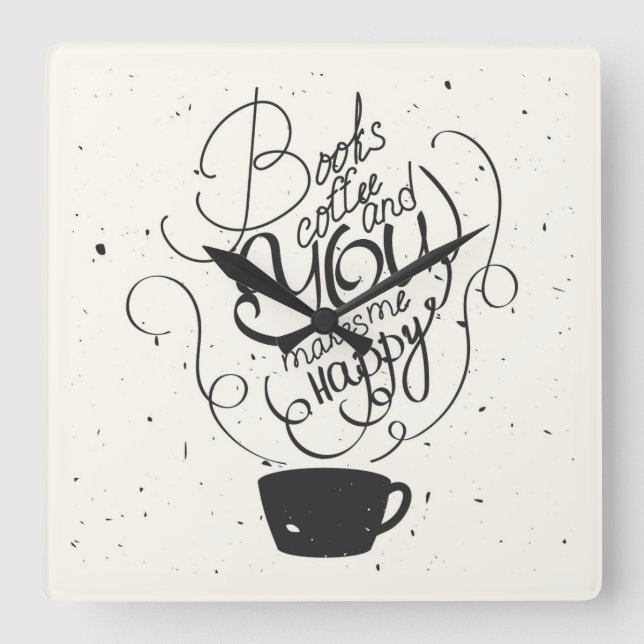 Reloj Cuadrado Books Coffee And You Makes Me Happy (Anverso)