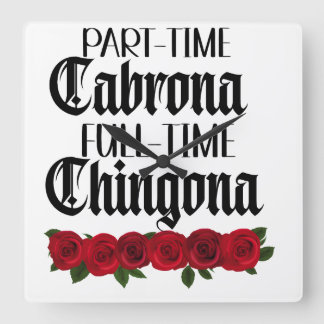 Reloj Cuadrado Cabrona a tiempo parcial, chingona a tiempo comple
