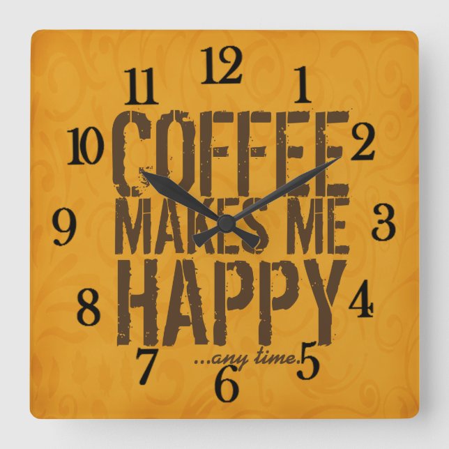 Reloj Cuadrado Coffee makes me Happy any time (Anverso)