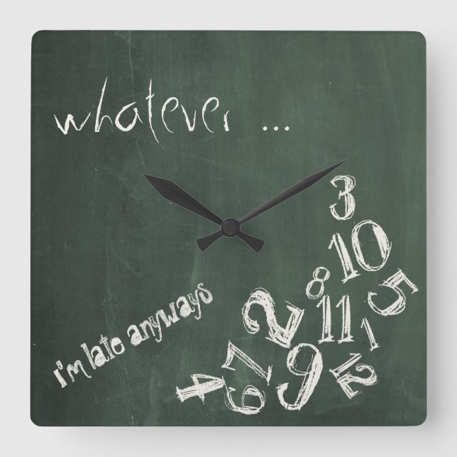 Reloj Cuadrado Como sea, estoy atrasado en Anyways Chalkboard (Anverso)